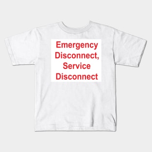 Emergency Disconnect, Service Disconnect Label Kids T-Shirt